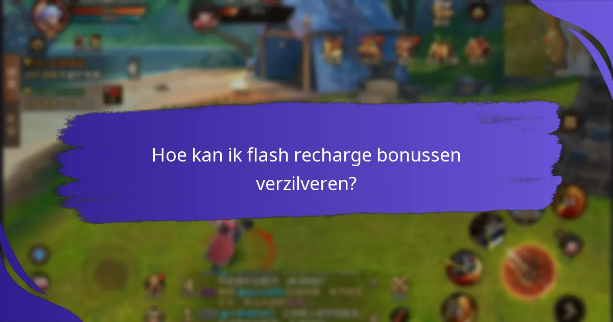 Welke huidige flash recharge bonussen zijn beschikbaar?