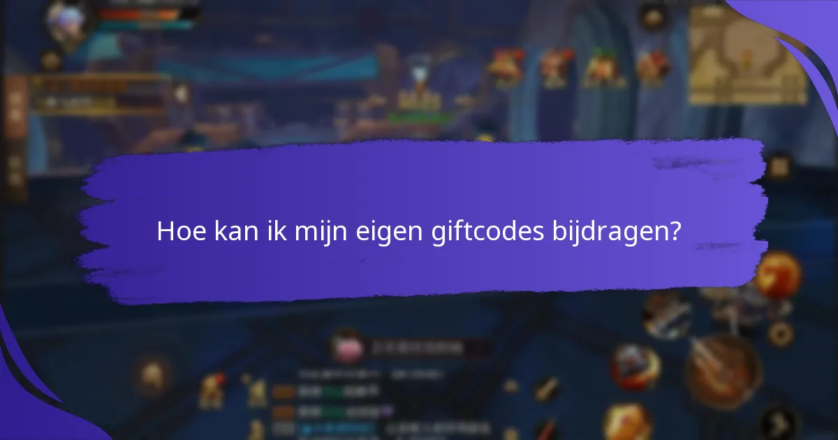 Hoe kan ik mijn eigen giftcodes bijdragen?