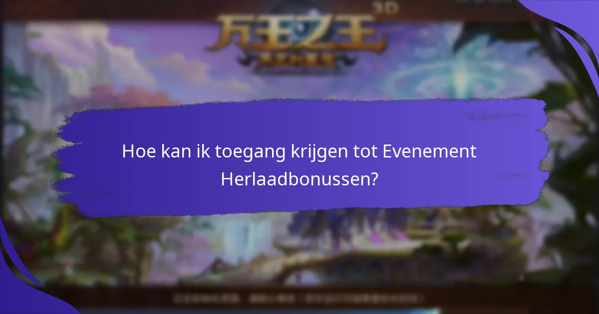 Hoe kan ik toegang krijgen tot Evenement Herlaadbonussen?