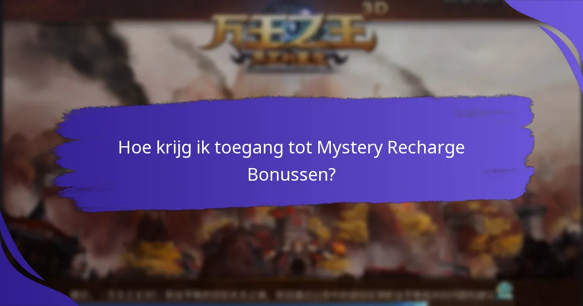Hoe krijg ik toegang tot Mystery Recharge Bonussen?