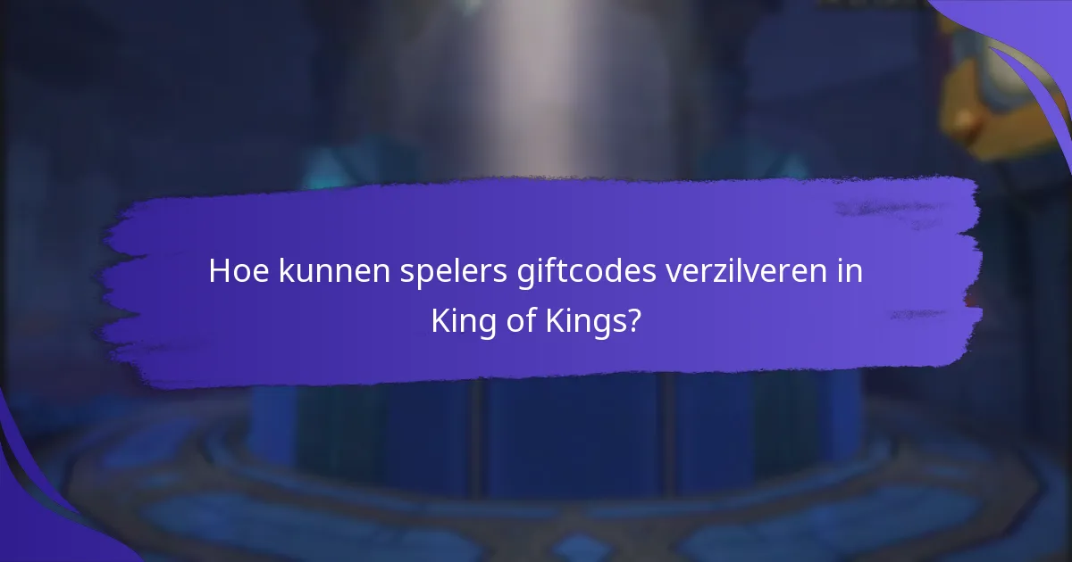 Hoe kunnen spelers giftcodes verzilveren in King of Kings?