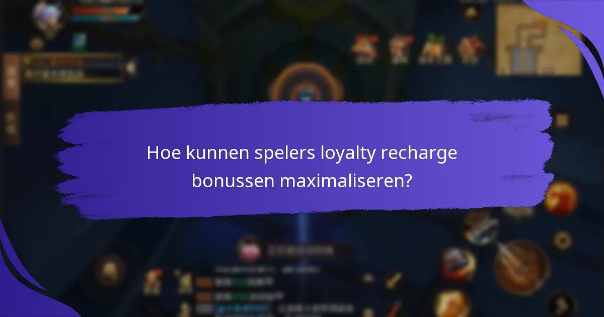 Wie komt in aanmerking voor loyalty recharge bonussen?