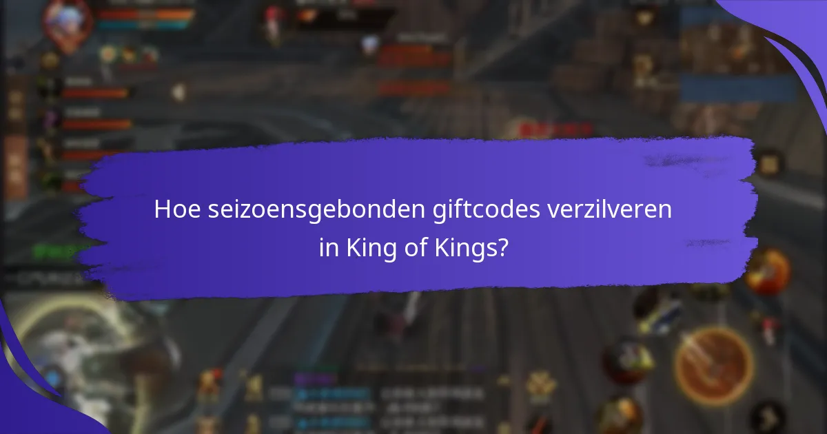 Hoe seizoensgebonden giftcodes verzilveren in King of Kings?