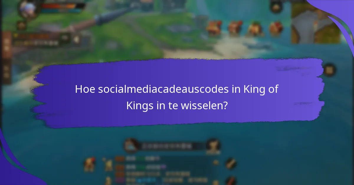 Hoe socialmediacadeauscodes in King of Kings in te wisselen?