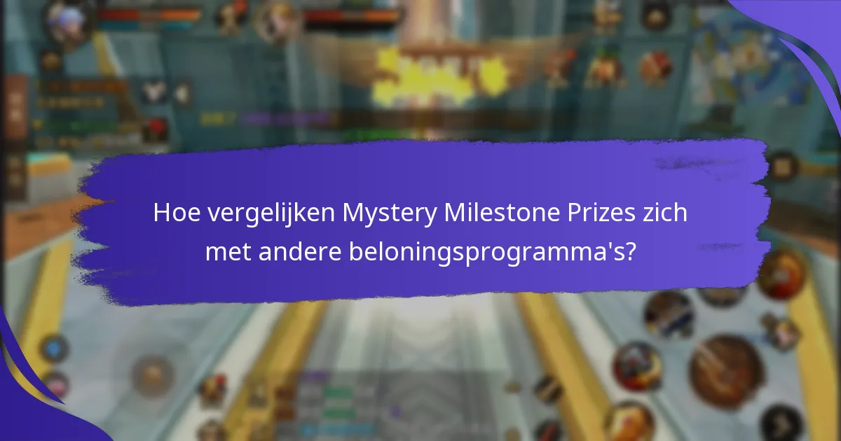 Hoe werken Mystery Milestone Prizes?