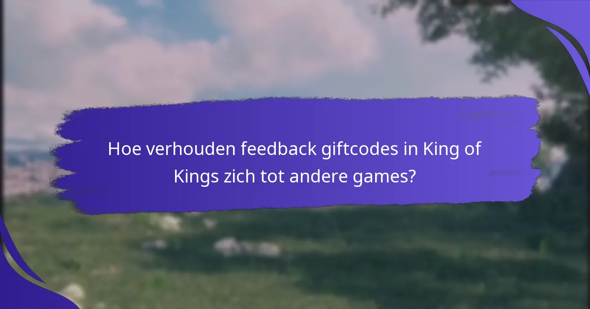 Welke beloningen kunnen spelers verwachten van feedback giftcodes?