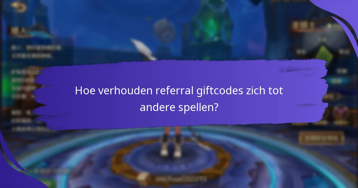 Welke beloningen kan ik verdienen door referral giftcodes te gebruiken?