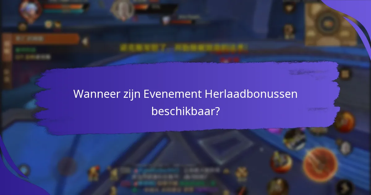 Wanneer zijn Evenement Herlaadbonussen beschikbaar?