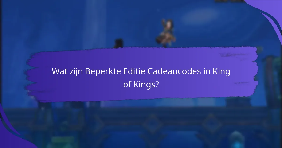 Welke evenementen bieden Beperkte Editie Cadeaucodes?