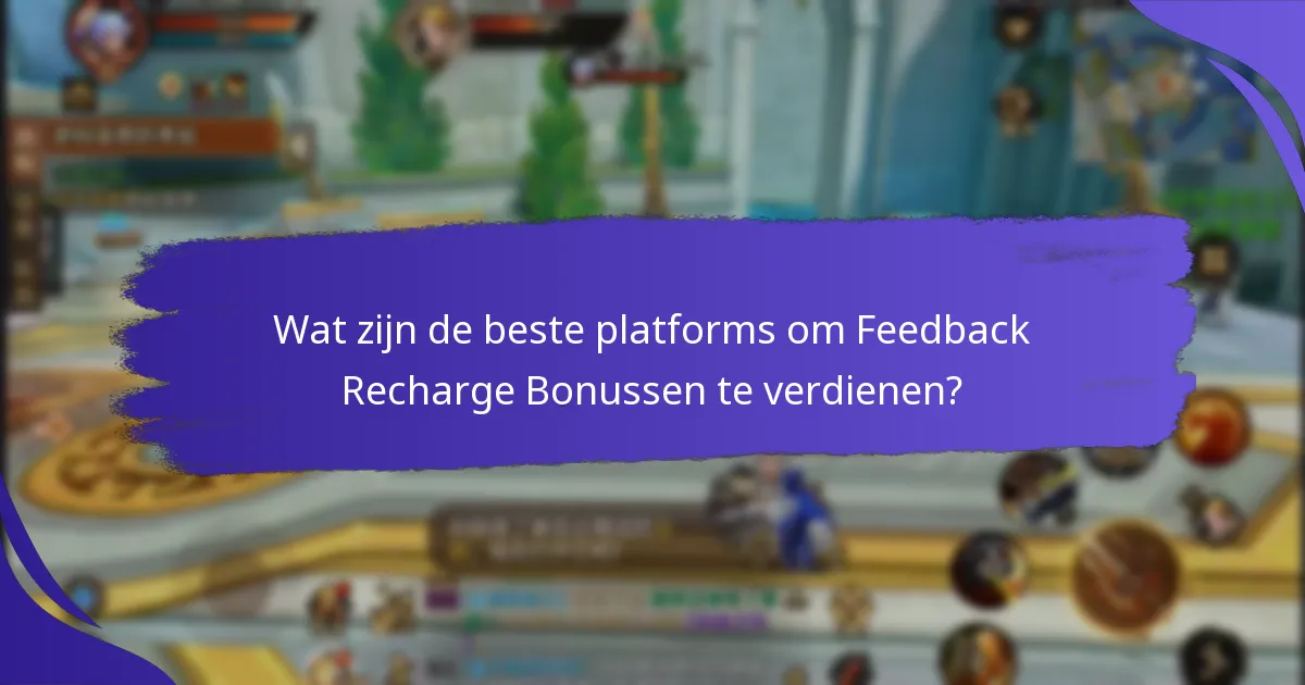 Hoe kan ik deelnemen aan enquêtes om Feedback Recharge Bonussen te verdienen?