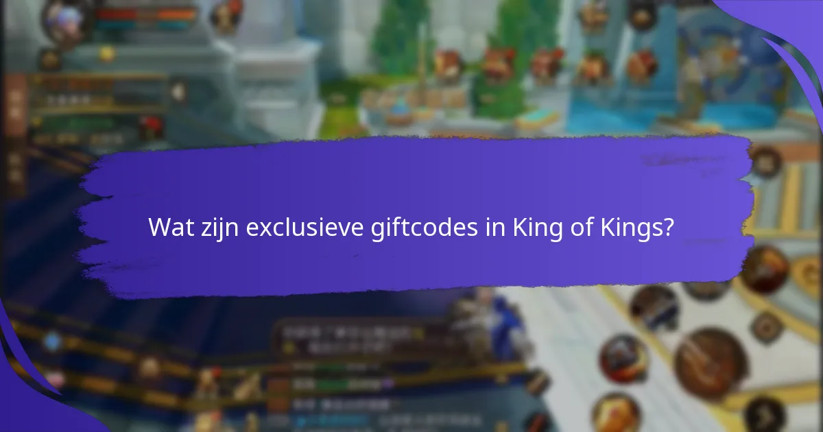 Wanneer vervallen exclusieve giftcodes?