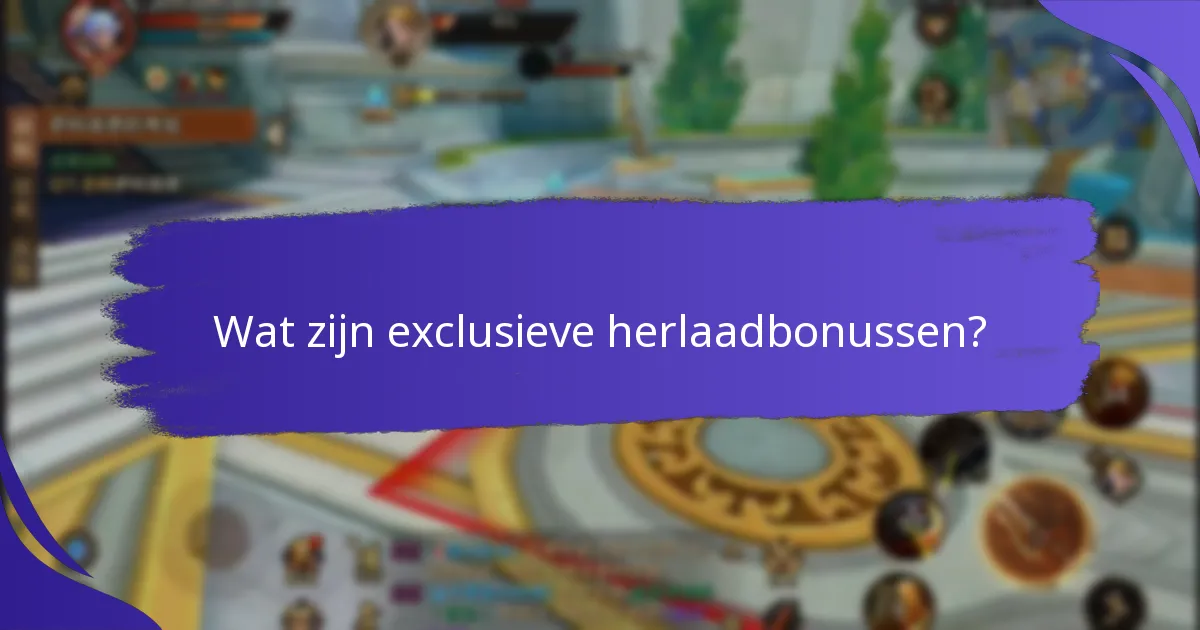 Wat zijn de risico's verbonden aan exclusieve herlaadbonussen?