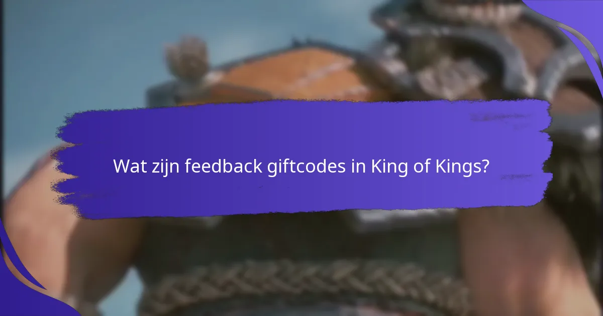Wat zijn veelvoorkomende gebruikerservaringen met feedback giftcodes?