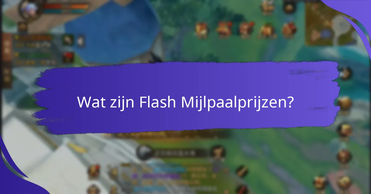 Welke strategieën kunnen me helpen om te slagen in Flash Mijlpaalprijzen?