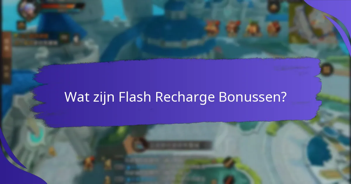 Wat zijn de risico’s verbonden aan flash recharge bonussen?