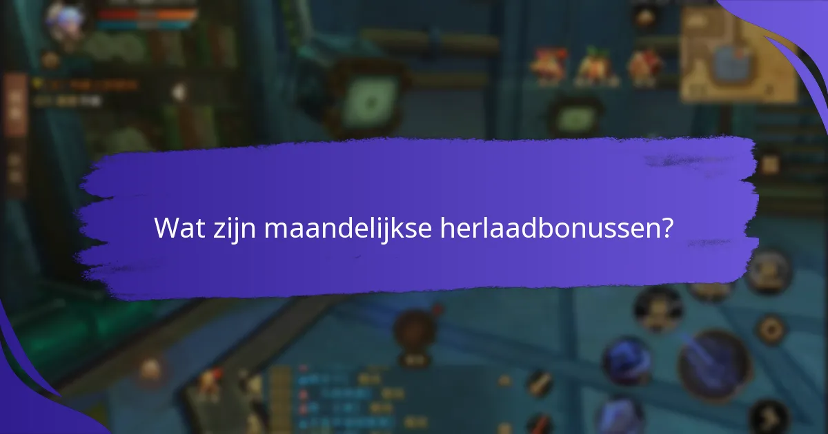 Hoe verhouden maandelijkse herlaadbonussen zich tussen verschillende aanbieders?