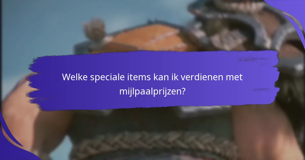 Welke speciale items kan ik verdienen met mijlpaalprijzen?